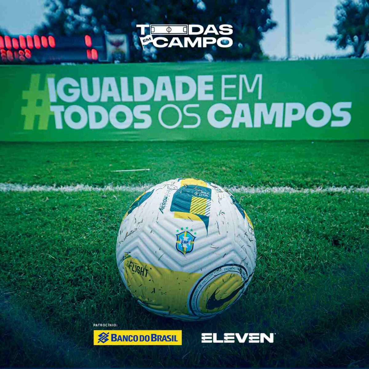 Banco do Brasil e Eleven Sports anunciam projeto “Todas em campo”